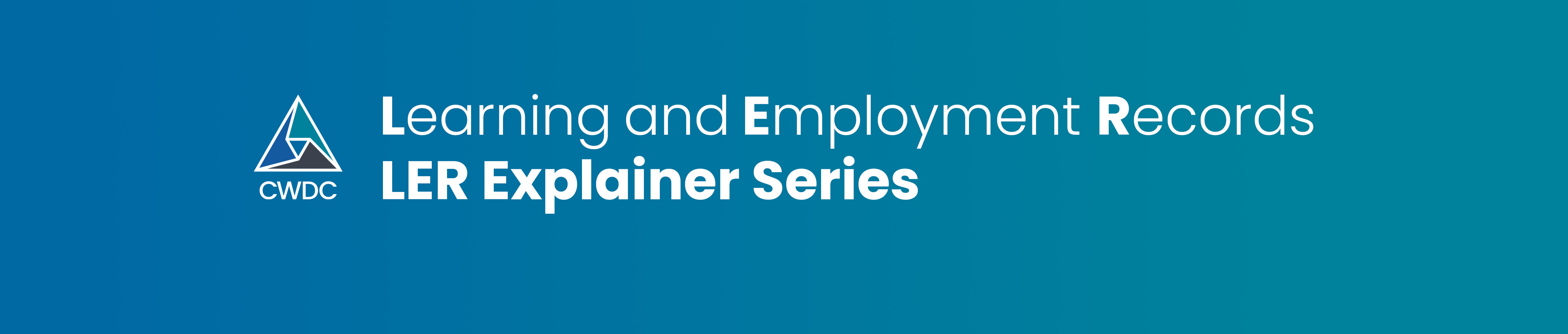 LER Explainer Series Web Banner with CWDC Logo