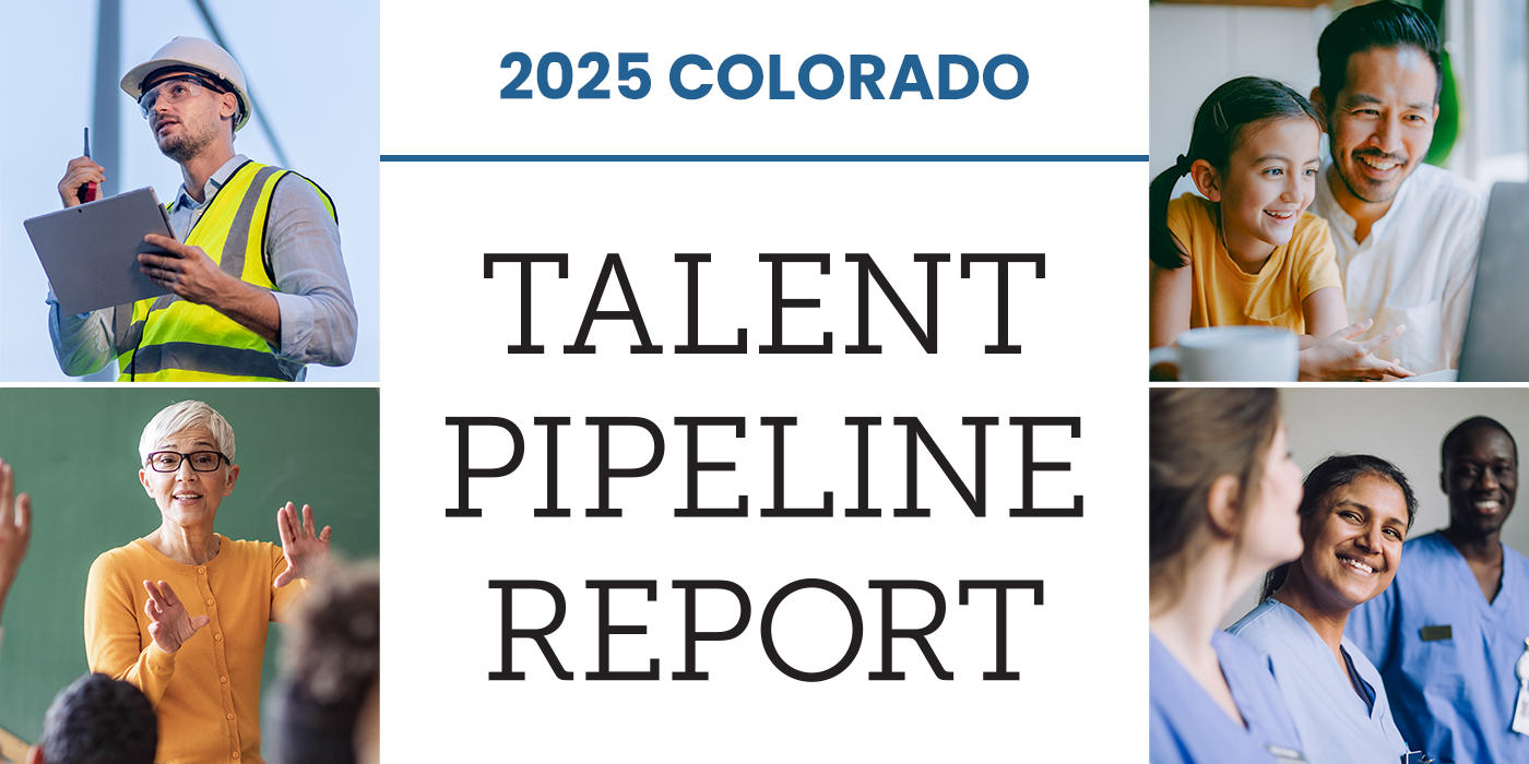 Multiple close up shots of workers in various industry roles with text that reads "2025 Colorado Talent Pipeline Report"