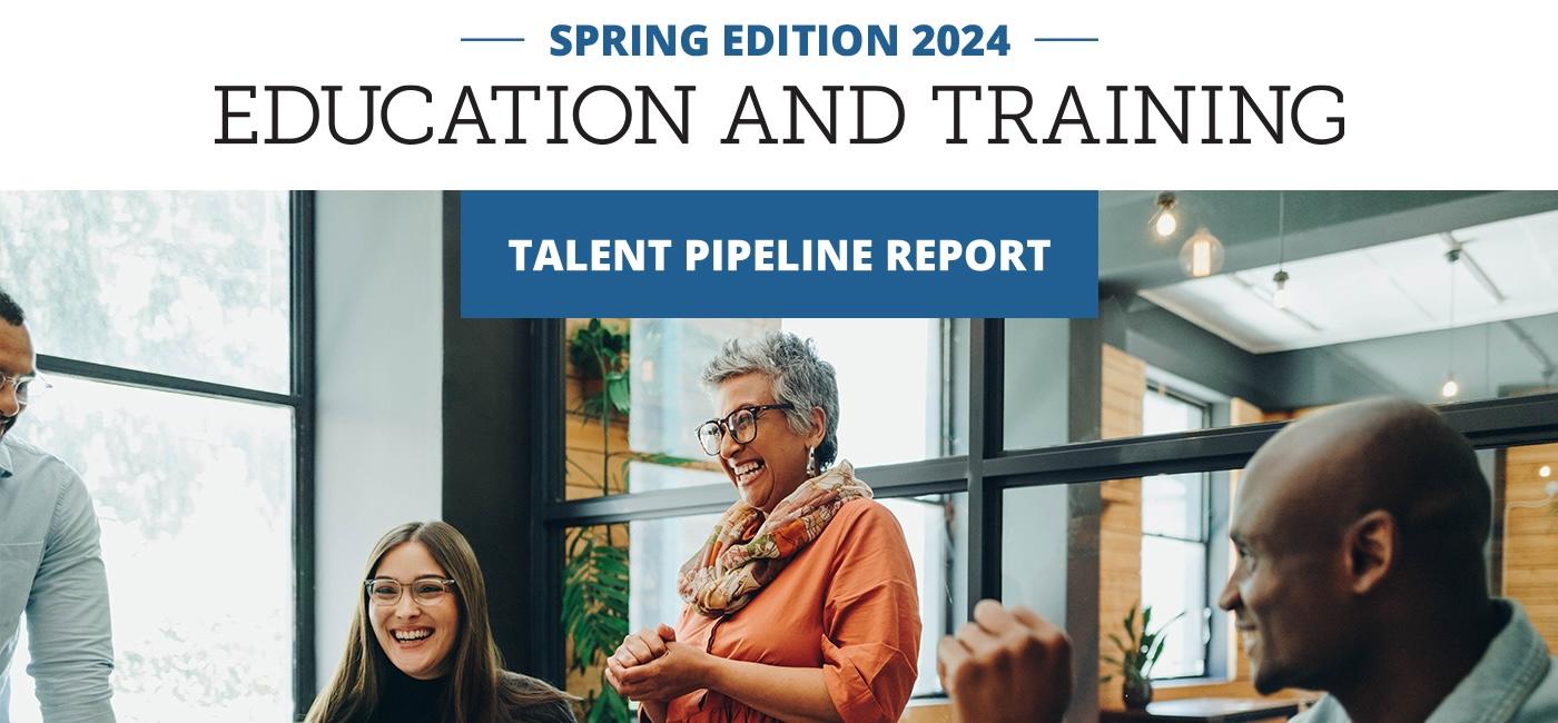 Talent Pipeline Report Spring Edition 2024 Education and Training