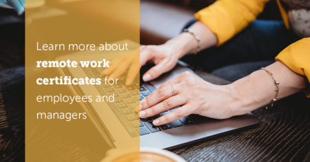 Learn more about remote work certificates for employers and managers